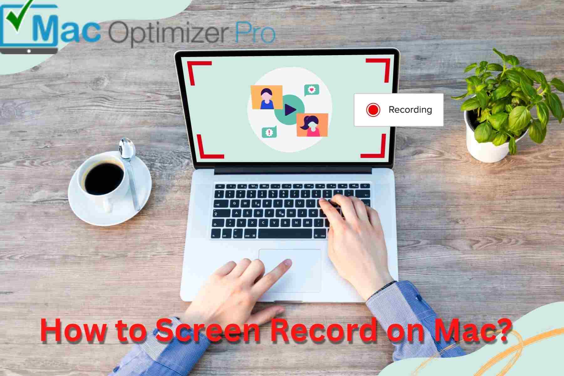 How to Screen Record on Mac?